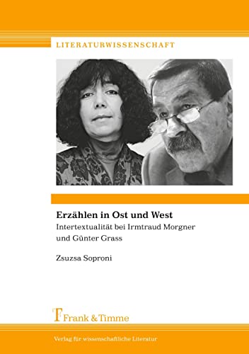 Erzählen In Ost Und West: Intertextualität Bei Irmtraud Morgner Und Günter Grass - Soproni, Zsuzsa; Soproni, Zsuzsa