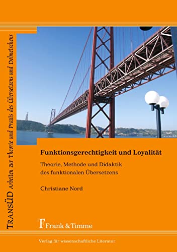 Funktionsgerechtigkeit und LoyalitÃ¤t: Theorie, Methode und Didaktik des funktionalen Ãœbersetzens (German Edition) (9783865963307) by Nord, Christiane