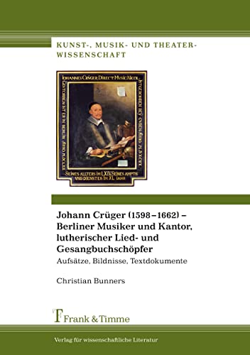 Johann CrÃ¼ger (1598â€“1662) â€“ Berliner Musiker und Kantor, lutherischer Lied- und GesangbuchschÃ¶pfer: AufsÃ¤tze, Bildnisse, Textdokumente (German Edition) (9783865963710) by Bunners, Christian