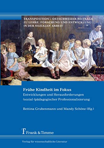 Stock image for Frhe Kindheit im Fokus: Entwicklungen und Herausforderungen (sozial-)pdagogischer Professionalisierung for sale by medimops