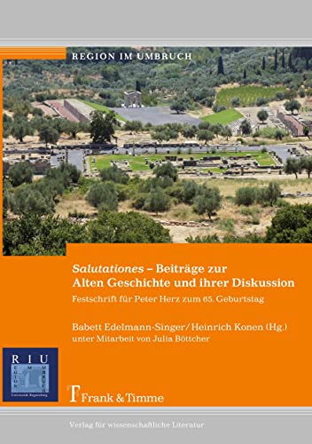 Beispielbild fr SALUTATIONES - BEITRGE ZUR ALTEN GESCHICHTE UND IHRER DISKUSSION Festschrift Fr Peter Herz Zum 65. Geburtstag zum Verkauf von Ancient World Books