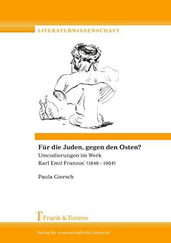 Beispielbild fr Fr die Juden, gegen den Osten? : Umcodierungen im Werk Karl Emil Franzos (18481904) zum Verkauf von Buchpark