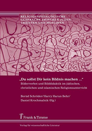 9783865964786: „Du sollst Dir kein Bildnis machen ...“: Bilderverbot und Bilddidaktik im jdischen, christlichen und islamischen Religionsunterricht