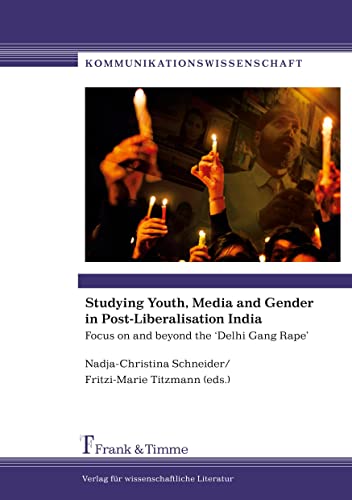 Beispielbild fr Studying Youth, Media and Gender in Post-Liberalisation India. Focus on and beyond the 'Delhi Gang Rape' zum Verkauf von Revaluation Books