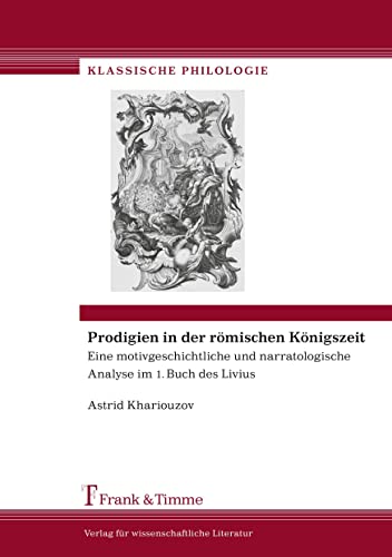 Prodigien in der römischen Königszeit - Astrid Khariouzov