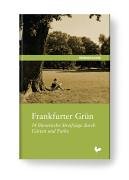 Stock image for Frankfurter Grn: 14 literarische Streifzge durch Grten und Parks for sale by Antiquariat Armebooks