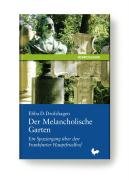 Beispielbild fr Der Melancholische Garten. Ein Spaziergang ber den Frankfurter Hauptfriedhof zum Verkauf von medimops