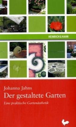 Beispielbild fr Der gestaltete Garten. Eine praktische Gartensthetik. zum Verkauf von Antiquariat Christoph Wilde