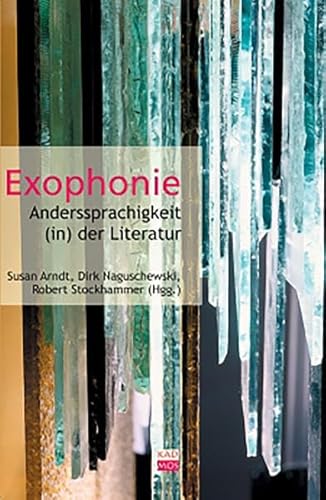Exophonie : Anders-Sprachigkeit (in) der Literatur - Susan Arndt