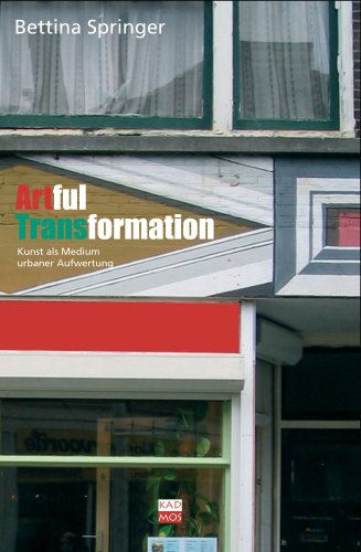 Artful transformation. Kunst als Medium urbaner Aufwertung,