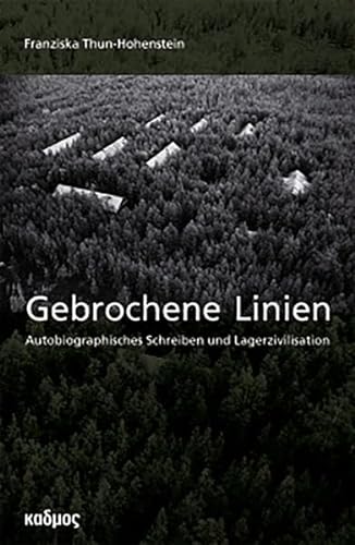 Gebrochene Linien. Autobiographisches Schreiben und Lagerzivilisation. LiteraturForschung Band 5. - Thun-Hohenstein, Franziska