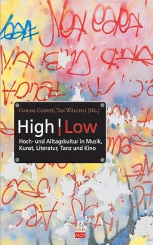 9783865990426: High / Low: Hoch- und Alltagskultur in Musik, Kunst, Literatur, Tanz und Kino