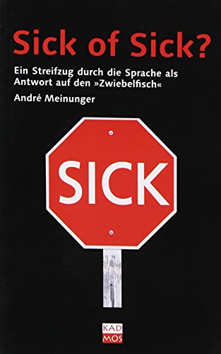 9783865990471: Sick of Sick? Ein Streifzug durch die Sprache als Antwort auf den Zwiebelfisch