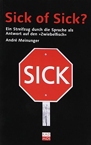 Stock image for Sick of Sick? Ein Streifzug durch die Sprache als Antwort auf den Zwiebelfisch for sale by medimops