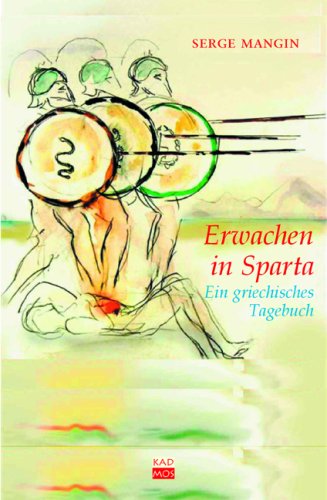 Erwachen in Sparta, Ein griechisches Tagebuch, Aus dem Französischen von Michaela Gohmert u.a., - Mangin, Serge