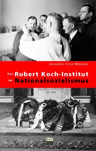Das Robert Koch-Institut im Nationalsozialismus - Annette Hinz-Wessels