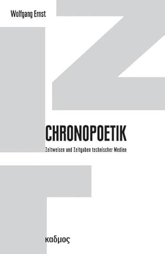 9783865991430: Chronopoetik: Zeitweisen und Zeitgaben technischer Medien