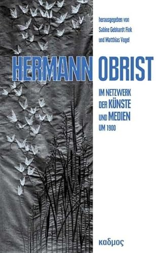 Stock image for Hermann Obrist. Im Netzwerk der Knste und Medien um 1900, for sale by modernes antiquariat f. wiss. literatur