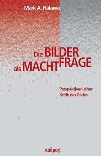 9783865991805: Die Bilderfrage als Machtfrage. Perspektiven einer Kritik des Bildes