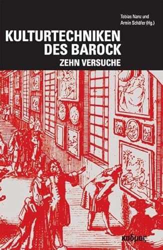 Beispielbild fr Kulturtechniken des Barock. Zehn Versuche, zum Verkauf von modernes antiquariat f. wiss. literatur