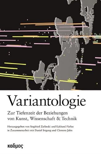 Stock image for Variantologie. Zur Tiefenzeit der Beziehungen von Kunst, Wissenschaft & Technik, for sale by modernes antiquariat f. wiss. literatur