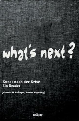 9783865992000: What's next? Kunst nach der Krise. Ein Reader