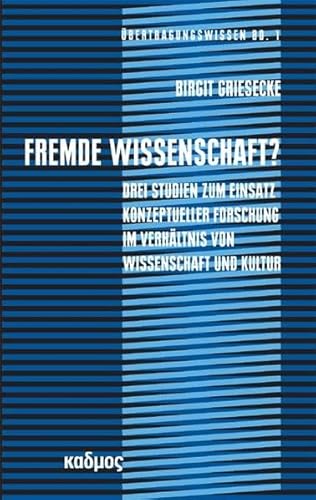 Beispielbild fr Fremde Wissenschaft? Drei Studien zum Einsatz konzeptueller Forschung im Verhltnis von Wissenschaft und Kultur, zum Verkauf von modernes antiquariat f. wiss. literatur