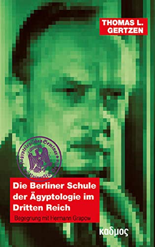 9783865992697: Die Berliner Schule im Dritten Reich. Begegnung mit Hermann Grapow (1885-1967)