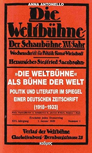 9783865993540: Die Weltbhne als Bhne der Welt: Politik und Literatur im Spiegel einer deutschen Zeitschrift (1918-1933) (Kaleidogramme)