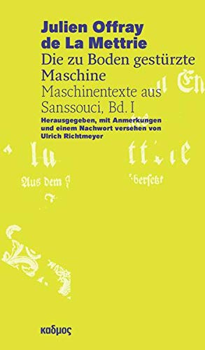 Die zu Boden gestürzte Maschine : Hrsg., mit Anmerk. u. e. Nachw. v. Ulrich Richtmeyer - Julien Offray de La Mettrie