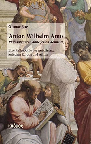 Beispielbild fr Anton Wilhelm Amo - Philosophieren ohne festen Wohnsitz zum Verkauf von Blackwell's