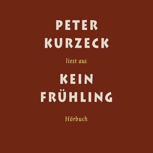 Peter Kurzeck liest aus Kein Frühling (deutsch) - Peter Kurzeck