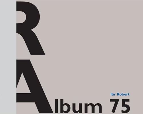 Stock image for Album fr Robert Allguer : 75 ; [75 Dinge & 75 AutorInnen]. [Hg. Claudine Kranz .] for sale by Fundus-Online GbR Borkert Schwarz Zerfa