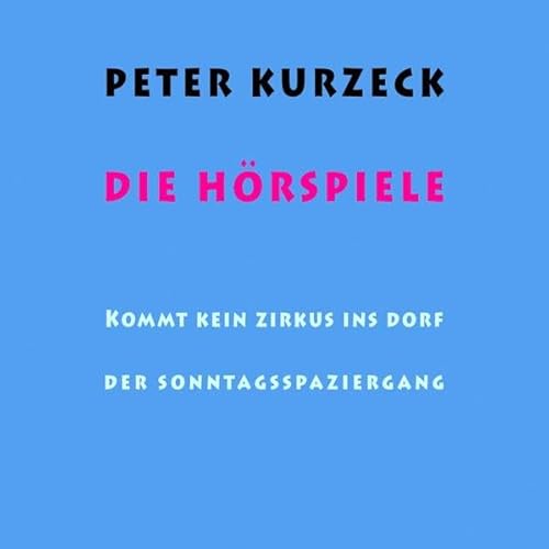 9783866001879: Peter Kurzeck: Die Hrspiele: Der Sonntagsspaziergang. Kommt kein Zirkus ins Dorf. Das Schreiben, das Erzhlen und das Hrspiel. Koproduktion mit hr 2