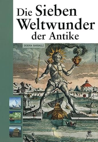 Stock image for Die sieben Weltwunder der Antike (Taschenbuch) von Debora Barbagli (Autor), Katja Richter ( bersetzer) for sale by Nietzsche-Buchhandlung OHG