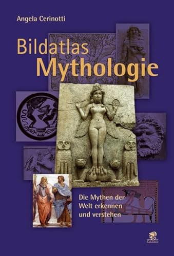 Beispielbild fr Bildatlas Mythologie: Die Mythen der Welt erkennen und verstehen zum Verkauf von medimops
