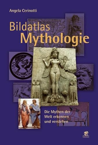 Imagen de archivo de Bildatlas Mythologie: Die Mythen der Welt erkennen und verstehen a la venta por medimops