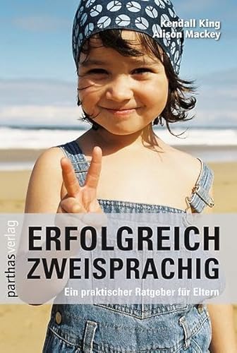 Stock image for Erfolgreich zweisprachig: Ein praktischer Ratgeber fr Eltern for sale by medimops