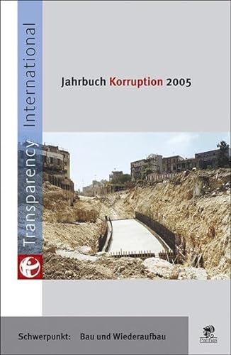 Imagen de archivo de Jahrbuch Korruption 2005 - Schwerpunkt: Bau und Wiederaufbau a la venta por Kultgut