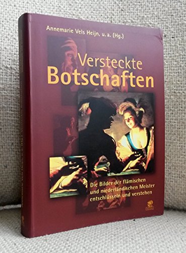 Imagen de archivo de Versteckte Botschaften: Die Bilder der flmischen und niederlndischen Meister entschlsseln und verstehen: Die Bilder der hollndisch-flmischen Meister entschlsseln und verstehen a la venta por medimops