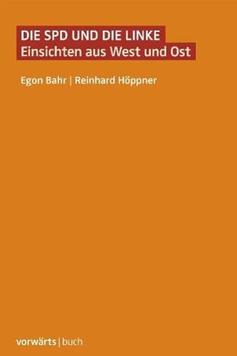 Beispielbild fr Die SPD und die Linke: Einsichten aus West und Ost zum Verkauf von medimops