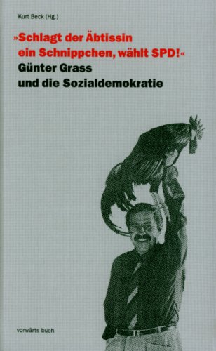 "Schlagt der Äbtissin ein Schnippchen, wählt SPD!": Günter Grass und die Sozialdemokratie