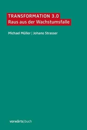 Beispielbild fr Transformation 3.0 : raus aus der Wachstumsfalle. Michael Mller ; Johano Strasser zum Verkauf von Versandantiquariat Lenze,  Renate Lenze