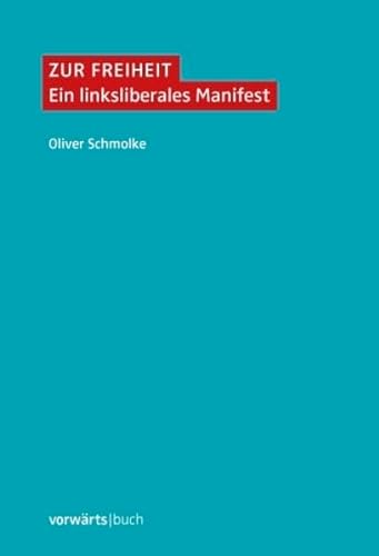 9783866027565: Zur Freiheit: Ein linksliberales Manifest
