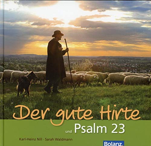 Stock image for Der gute Hirte und Psalm 23: Farbaufnahmen von Hirten und ihren Schafen sowie Texten zum Psalm 23 und zum Johannes-Evangelium, Kapitel 10 for sale by medimops