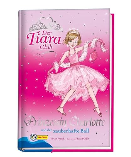 Der Tiara Club 1. Prinzessin Gharlotte und der zauberhafte Ball (9783866062672) by Vivian French