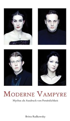 Moderne Vampyre: Mythos als Ausdruck von Persönlichkeit von Britta Radkowsky (Autor) - Britta Radkowsky (Autor)