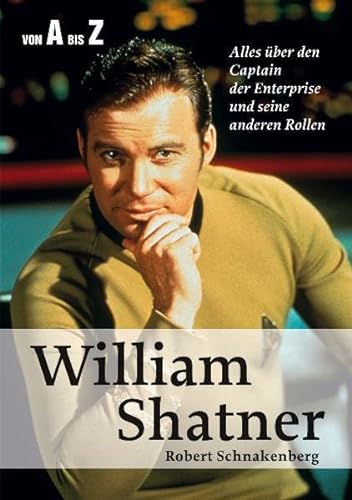 Stock image for Wiliam Shatner von A bis Z: Alles ber den Captain der Enterprise und seine anderen Rollen for sale by medimops