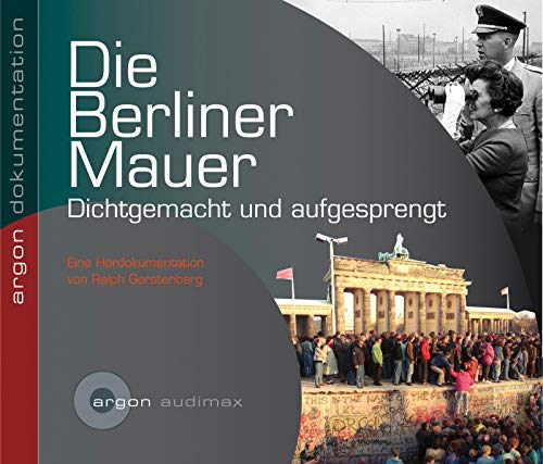 Beispielbild fr Die Berliner Mauer: Dichtgemacht und aufgesprengt zum Verkauf von medimops