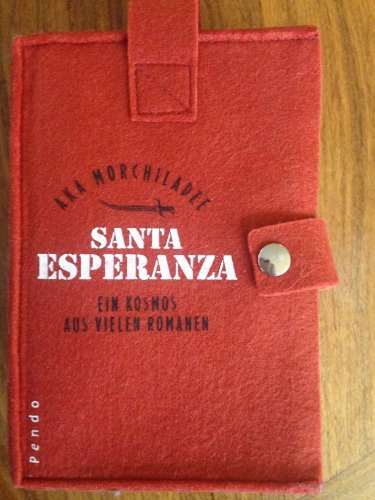 Santa Esperanza. ein Kosmos aus vielen Romanen. - Morchiladze, Aka